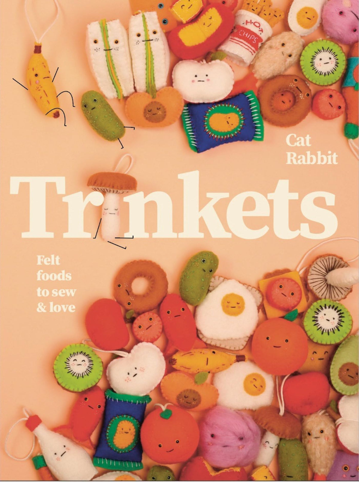 Trinkets: Felt foods to sew and love
